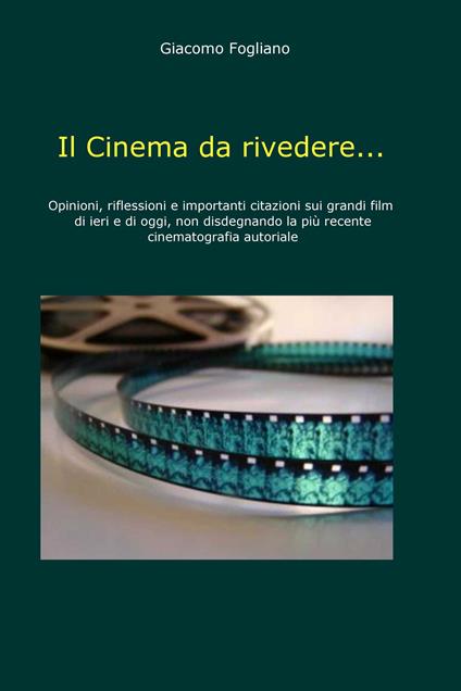 Il cinema da rivedere... - Giacomo Fogliano - ebook