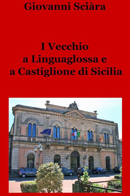 I Vecchio a Linguaglossa e a Castiglione di Sicilia - Giovanni Vecchio - ebook