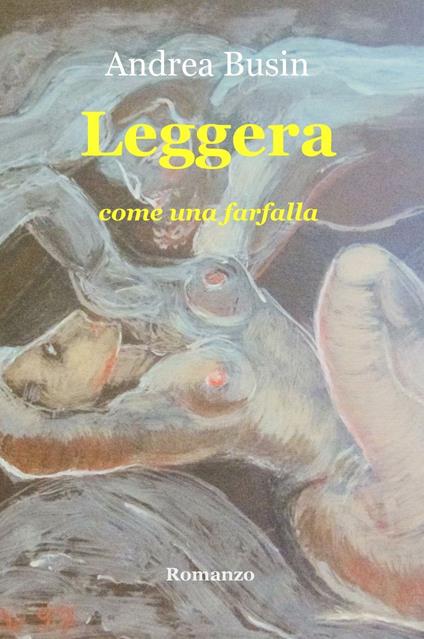 Leggera. Come una farfalla - Andrea Busin - copertina