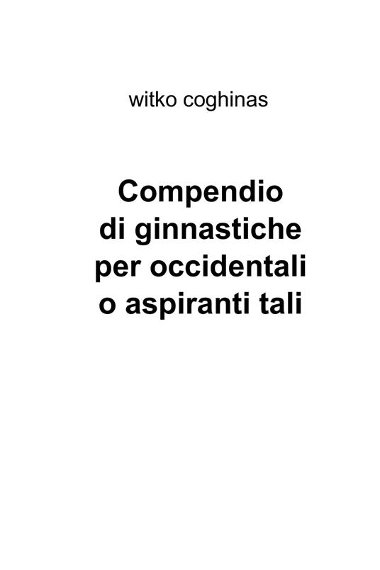 Compendio di ginnastiche per occidentali o aspiranti tali - Fluvio Bonelli - ebook