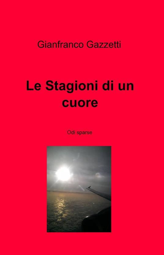 Le stagioni di un cuore - Gianfranco Gazzetti - copertina