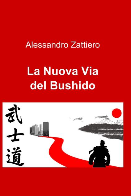 La nuova via del Bushido - Alessandro Zattiero - ebook