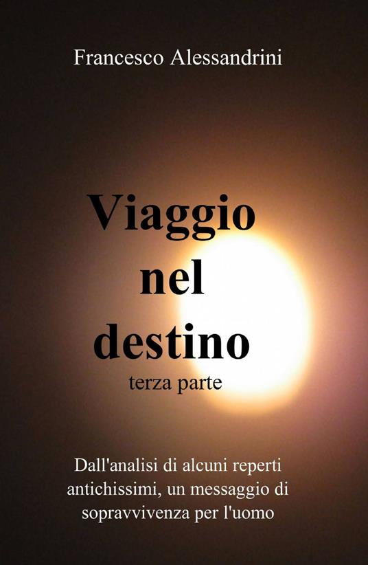Viaggio nel destino. Vol. 3 - Francesco Alessandrini - copertina