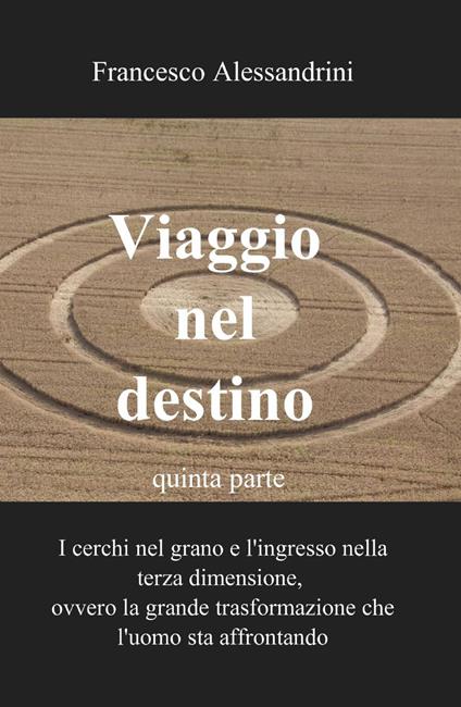 Viaggio nel destino. Vol. 5 - Francesco Alessandrini - copertina