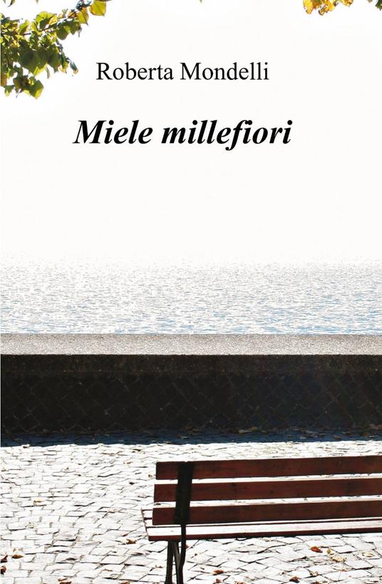 Miele millefiori - Roberta Mondelli - copertina