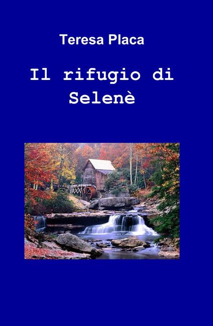 Il rifugio di selené - Teresa Placa - copertina