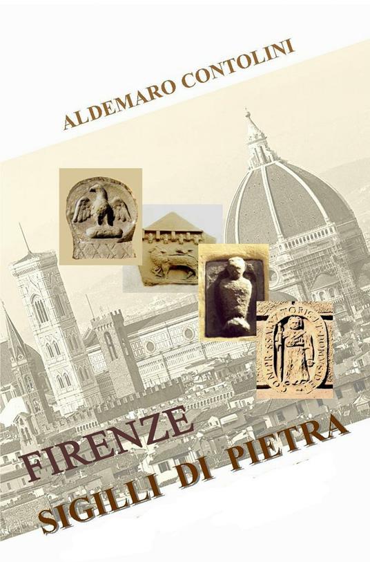 Firenze. Sigilli di pietra - Aldemaro Contolini - copertina