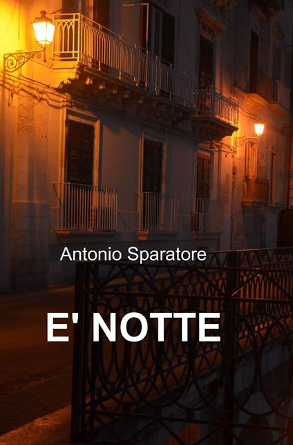 È notte - Antonio Sparatore - copertina