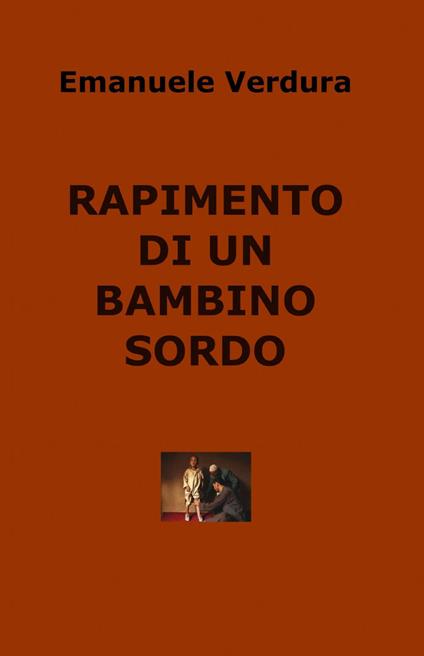 Rapimento di un bambino sordo - Emanuele Verdura - copertina