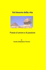 Poesie di amore e di passione, nel deserto della vita