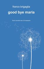 Good bye Maria