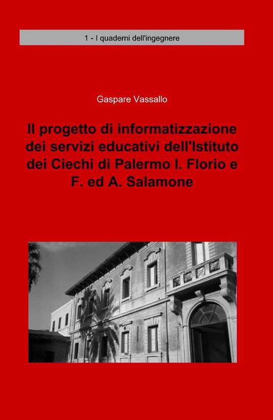 Il progetto di informatizzazione dei servizi educativi dell'istituto dei ciechi di Palermo I. Florio e F. ed A. Salamone - Gaspare Vassallo - copertina