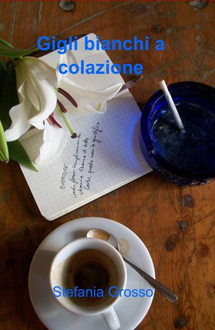 Gigli bianchi a colazione - Stefania Grosso - copertina