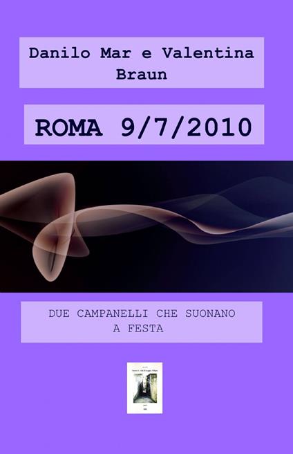 Roma 9/7/2010 - Danilo Mar,Valentina Braun - copertina