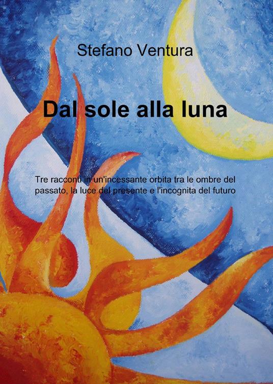 Dal sole alla luna - Stefano Ventura - copertina