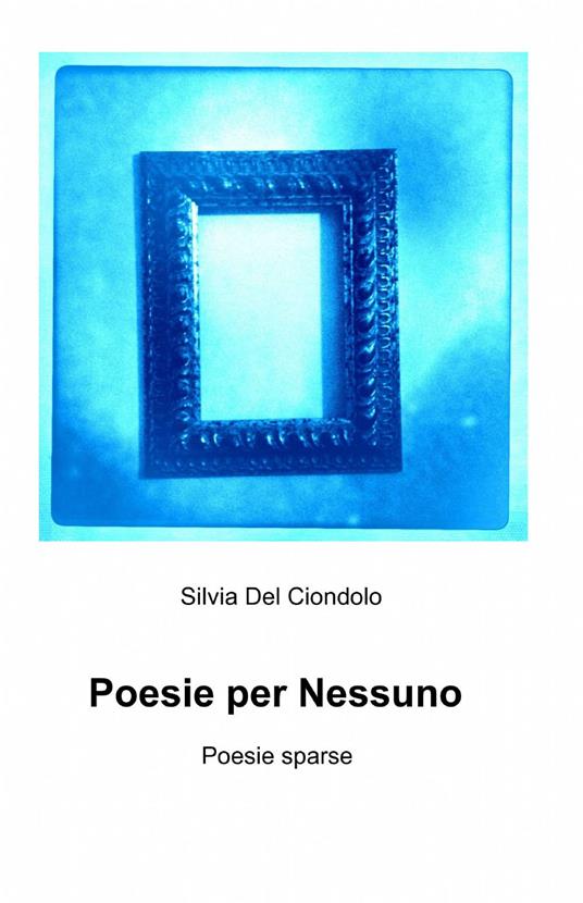 Poesie per nessuno - Silvia Del Ciondolo - copertina