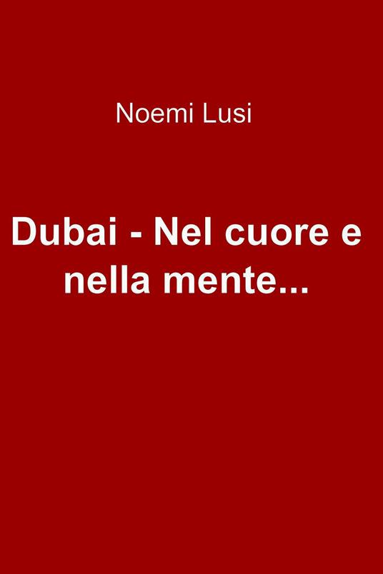 Dubai - Nel cuore e nella mente... - Noemi Lusi - ebook
