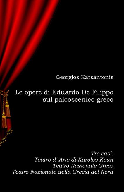 Le opere di Eduardo De Filippo sul palcoscenico greco - Georgios Katsantonis - copertina