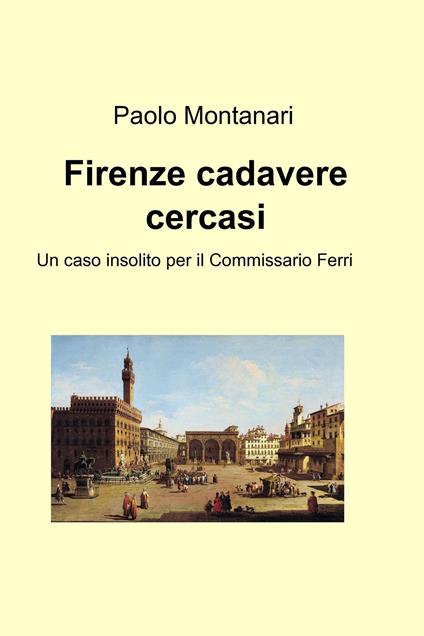Firenze cadavere cercasi - Paolo Montanari - ebook