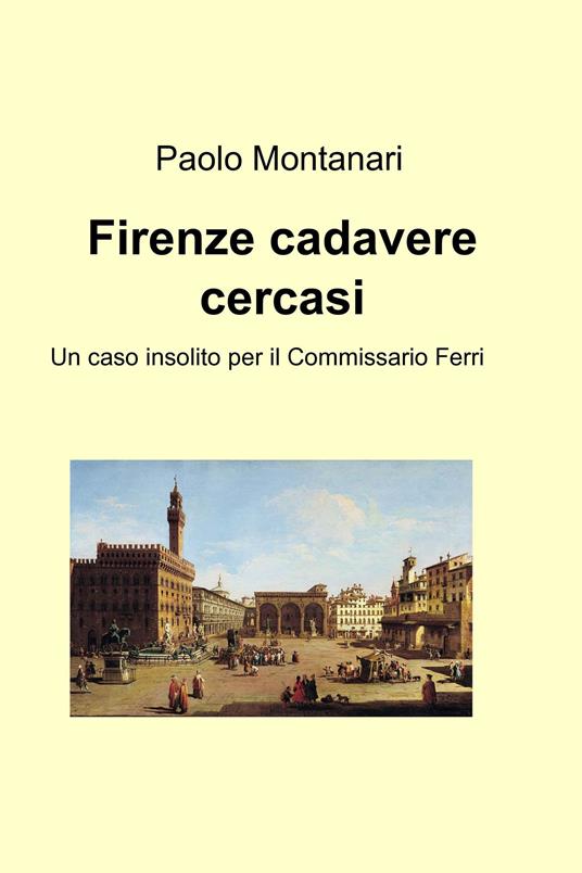 Firenze cadavere cercasi - Paolo Montanari - ebook