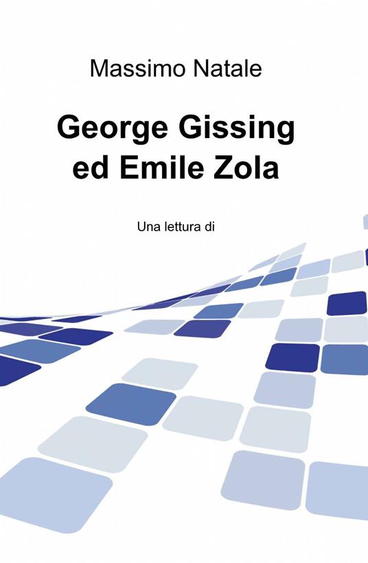 George Gissing ed Emile Zola - Massimo Natale - copertina