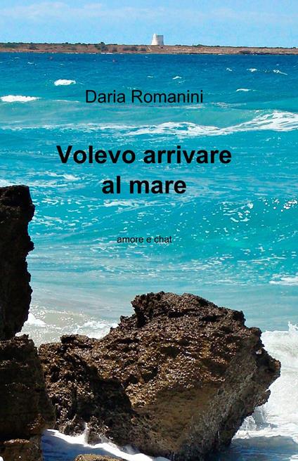 Volevo arrivare al mare - Daria Romanini - copertina