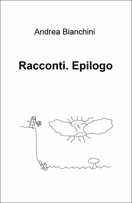 Racconti. Epilogo - Andrea Bianchini - copertina