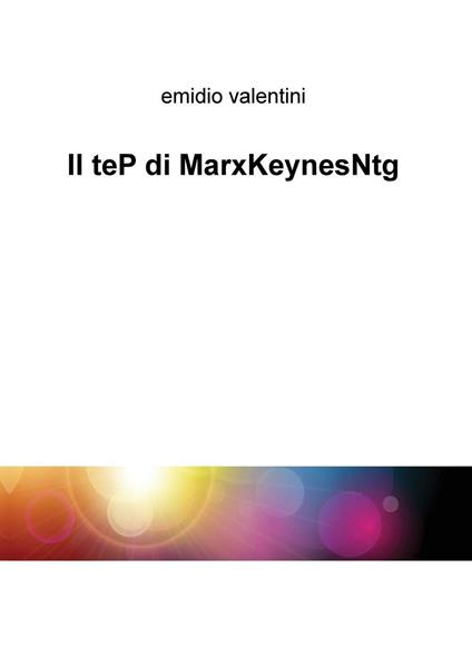 Il teP d iMarxKeynesNtg - Emidio Valentini - copertina