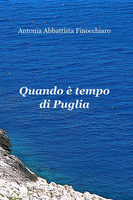 Quando è tempo di Puglia - Antonia Abbattista Finocchiaro - copertina