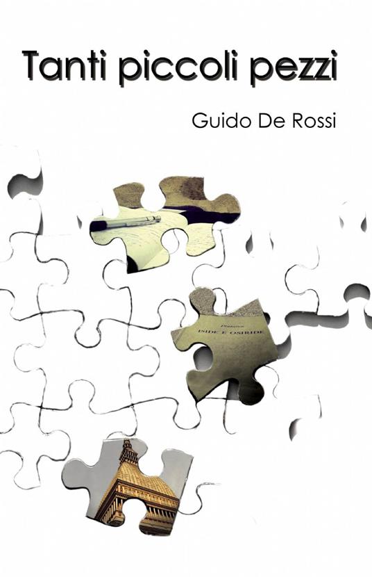 Tanti piccoli pezzi - Guido De Rossi - copertina