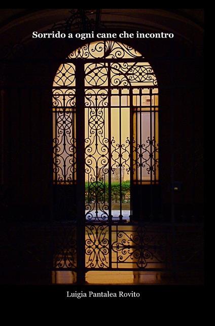 Sorrido a ogni cane che incontro - Luigia Pantalea Rovito - copertina