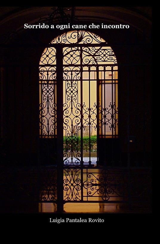Sorrido a ogni cane che incontro - Luigia Pantalea Rovito - copertina