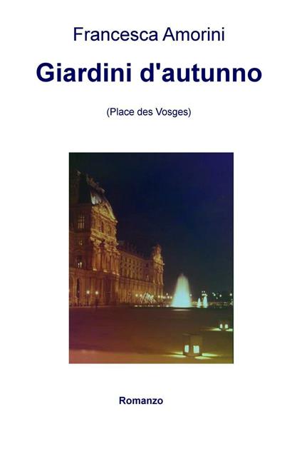 Giardini d'autunno (Place des Vosges) - Francesca Amorini - copertina