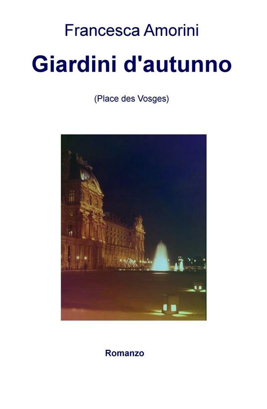Giardini d'autunno (Place des Vosges) - Francesca Amorini - copertina