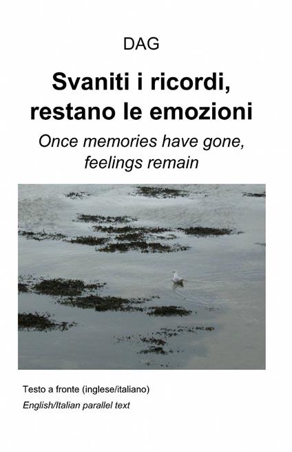 Svaniti i ricordi, restano le emozioni. Ediz. italiana e inglese - Dag - copertina