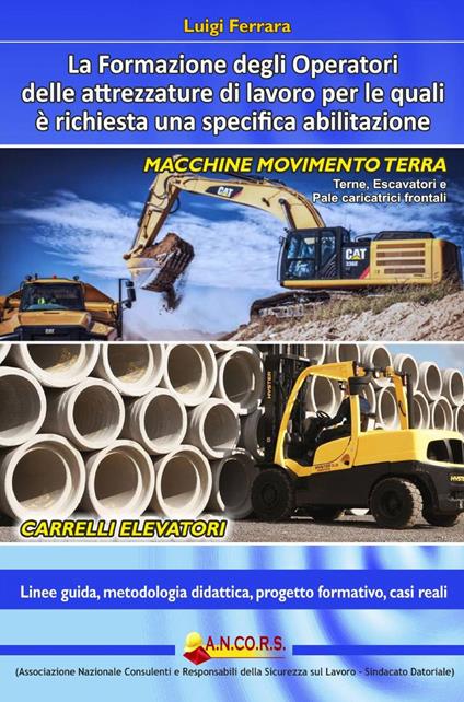 La formazione degli operatori delle attrezzature di lavoro per le quali è richiesta una specifica abilitazione - Luigi Ferrara - copertina