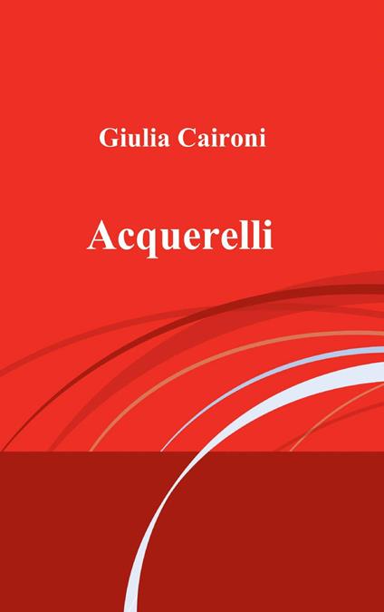 Acquerelli - Giulia Caironi - copertina