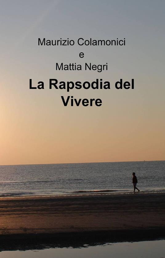 La rapsodia del vivere - Maurizio Colamonici,Mattia Gatti - copertina