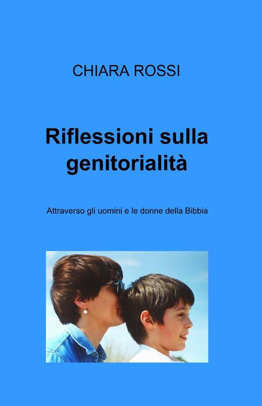 Riflessioni sulla genitorialità - Chiara Rossi - copertina