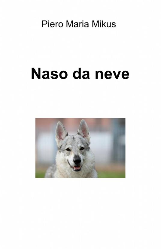 Naso da neve - Piero Maria Mikus - copertina