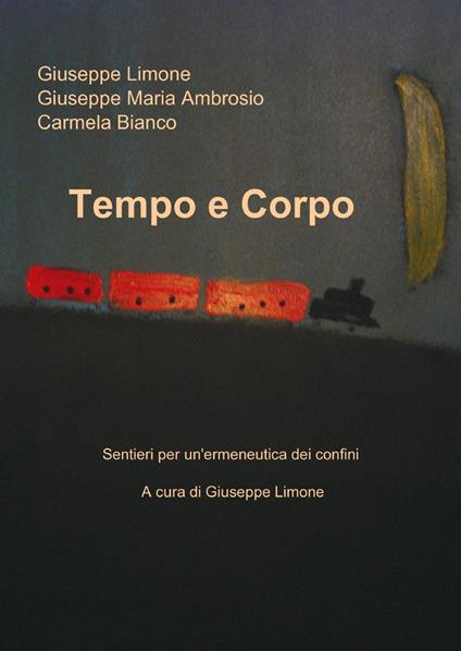 Tempo e corpo - Giuseppe Limone,Giuseppe M. Ambrosio,Carmela Bianco - copertina