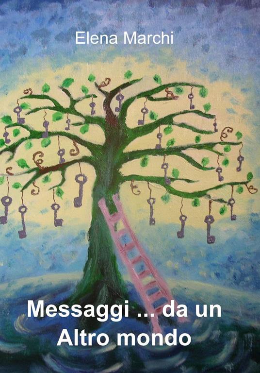 Messaggi... da un altro mondo - Elena Marchi - copertina