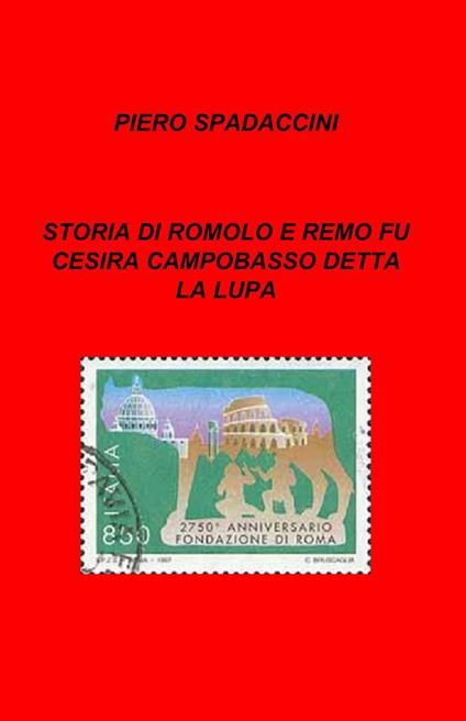 Storia di Romolo e Remo fu Cesira Campobasso detta la Lupa - Piernicola Spadaccini - copertina