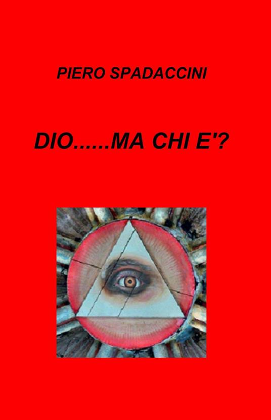 Dio... ma chi è? - Piero Spadaccini - copertina