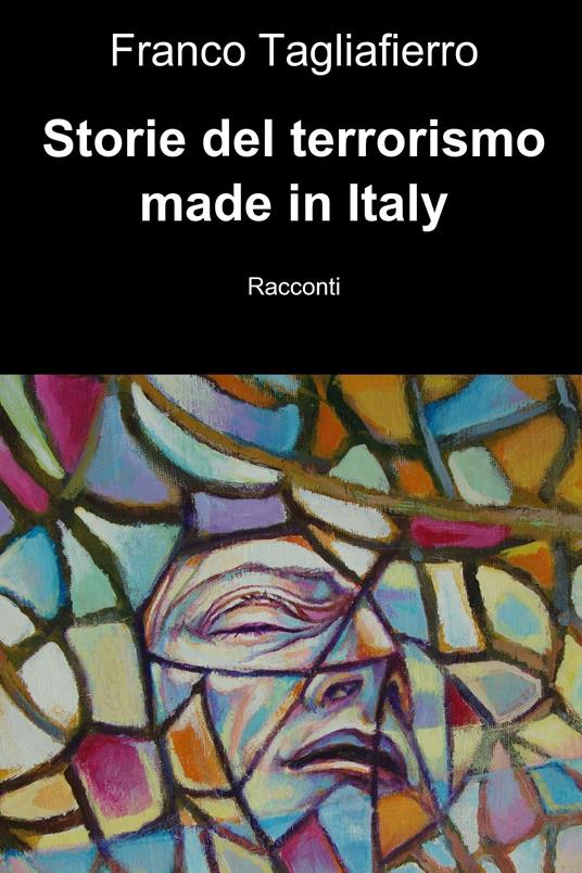 Storie del terrorismo made in Italy - Franco Tagliaferro - ebook