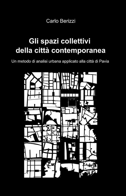 Gli spazi collettivi della città contemporanea - Carlo Berizzi - copertina