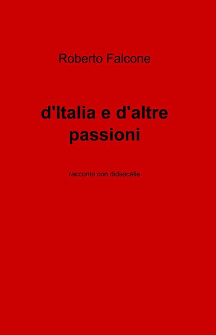 D'Italia e d'altre passioni - Roberto Falcone - copertina