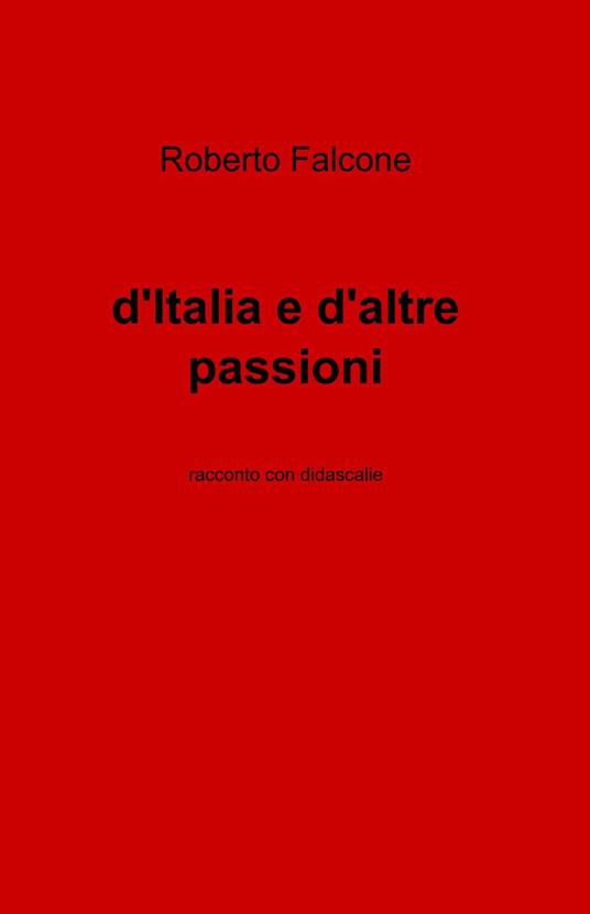 D'Italia e d'altre passioni - Roberto Falcone - copertina