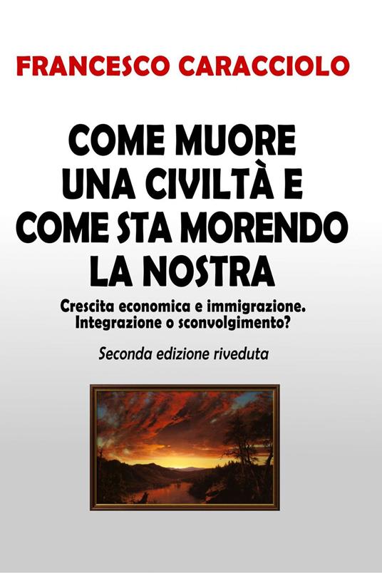 Come muore una civiltà e come sta morendo la nostra - Francesco Caracciolo - ebook