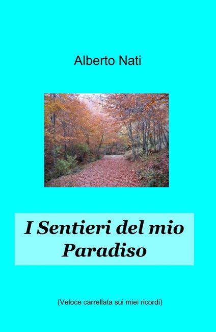 I sentieri del mio paradiso - Alberto Nati - copertina